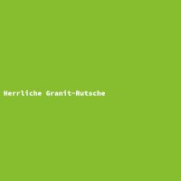 Herrliche Granit-Rutsche
