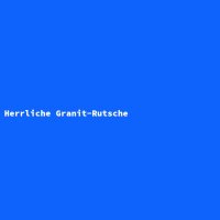 Herrliche Granit-Rutsche