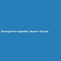Besorgniserregendes Wasser-Kissen