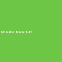Beliebtes Bronze-Bett