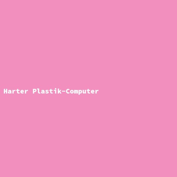 Harter Plastik-Computer