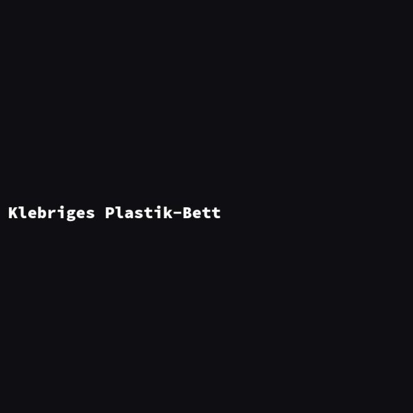 Klebriges Plastik-Bett