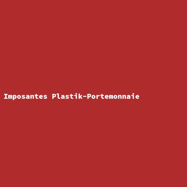Imposantes Plastik-Portemonnaie