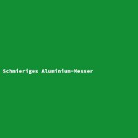 Schmieriges Aluminium-Messer