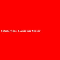 Schmieriges Aluminium-Messer