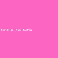Rustikales Glas-Tanktop
