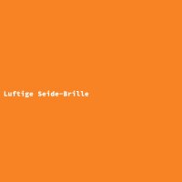 Luftige Seide-Brille